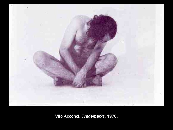 Vito Acconci, Trademarks, 1970. 