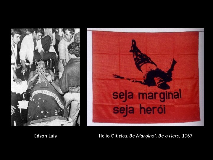 Edson Luis Helio Oiticica, Be Marginal, Be a Hero, 1967 