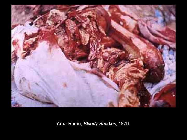 Artur Barrio, Bloody Bundles, 1970. 