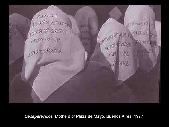 Desaparecidos, Mothers of Plaza de Mayo, Buenos Aires, 1977. 