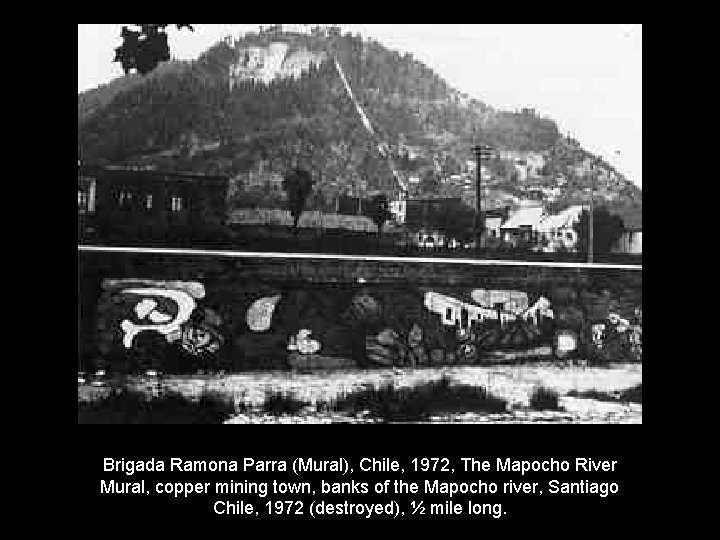 Brigada Ramona Parra (Mural), Chile, 1972, The Mapocho River Mural, copper mining town, banks