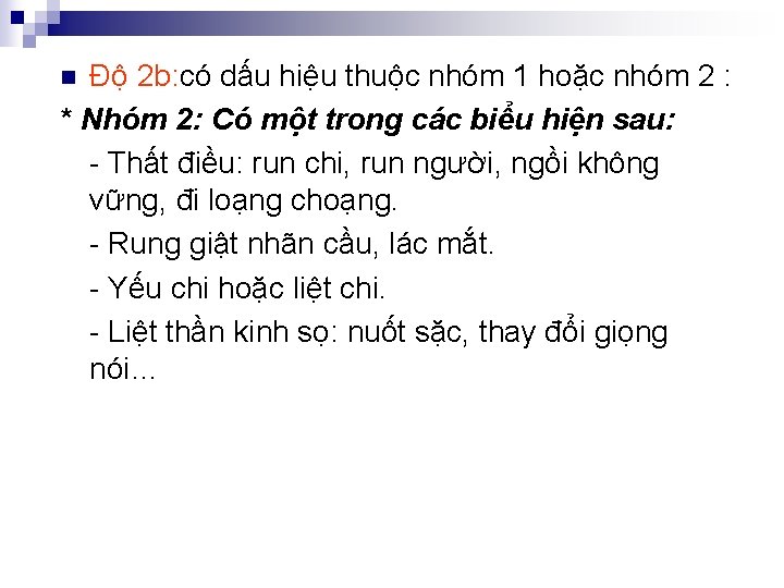 Độ 2 b: có dấu hiệu thuộc nhóm 1 hoặc nhóm 2 : *