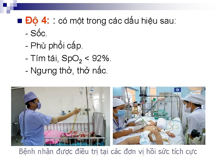 n Độ 4: : có một trong các dấu hiệu sau: - Sốc. -