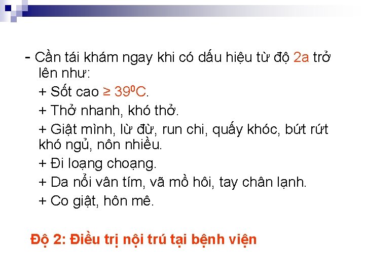 - Cần tái khám ngay khi có dấu hiệu từ độ 2 a trở