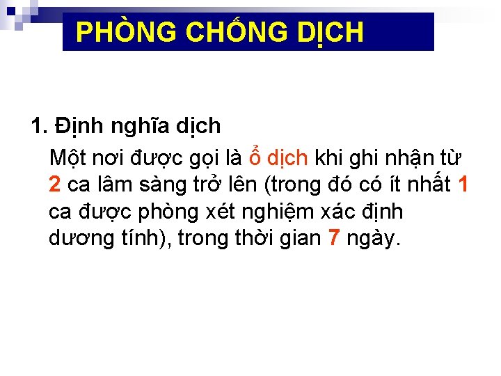  PHÒNG CHỐNG DỊCH 1. Định nghĩa dịch Một nơi được gọi là ổ