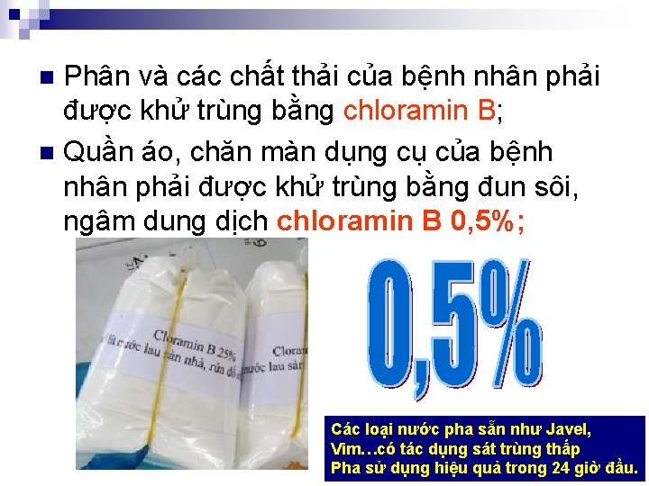 Phân và các chất thải của bệnh nhân phải được khử trùng bằng chloramin