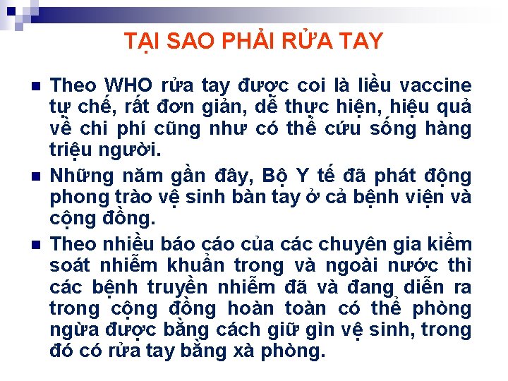 TẠI SAO PHẢI RỬA TAY n n n Theo WHO rửa tay được coi