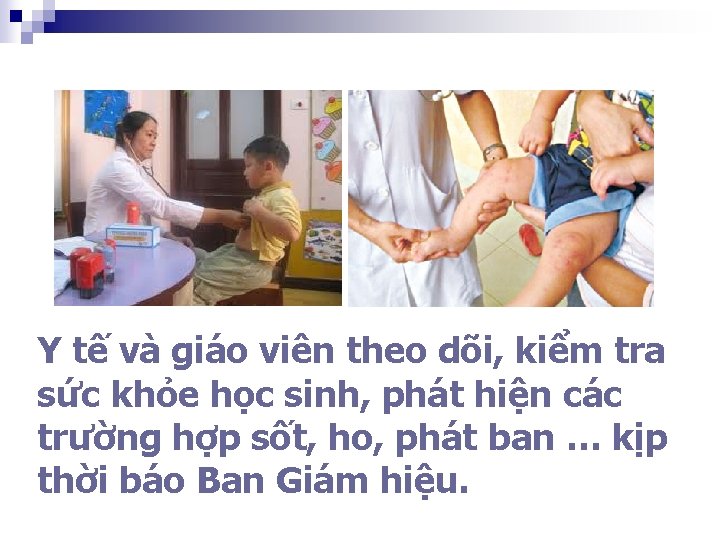 Y tế và giáo viên theo dõi, kiểm tra sức khỏe học sinh, phát