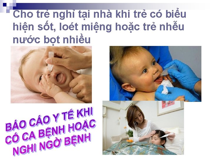 Cho trẻ nghỉ tại nhà khi trẻ có biểu hiện sốt, loét miệng hoặc