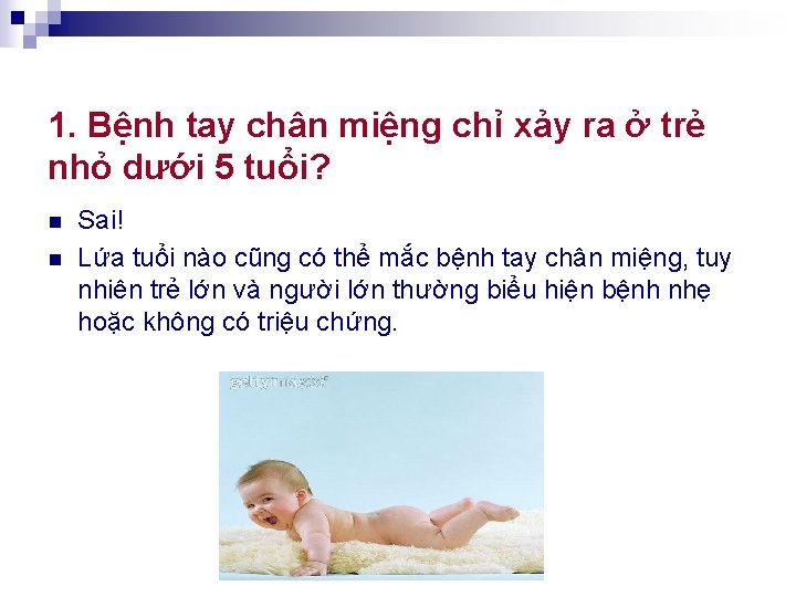 1. Bệnh tay chân miệng chỉ xảy ra ở trẻ nhỏ dưới 5 tuổi?