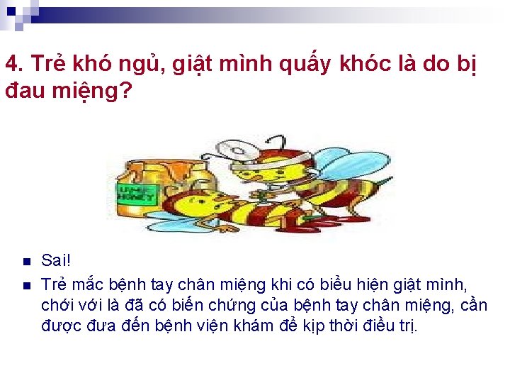 4. Trẻ khó ngủ, giật mình quấy khóc là do bị đau miệng? n