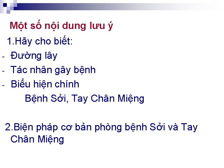 Một số nội dung lưu ý 1. Hãy cho biết: - Đường lây Tác