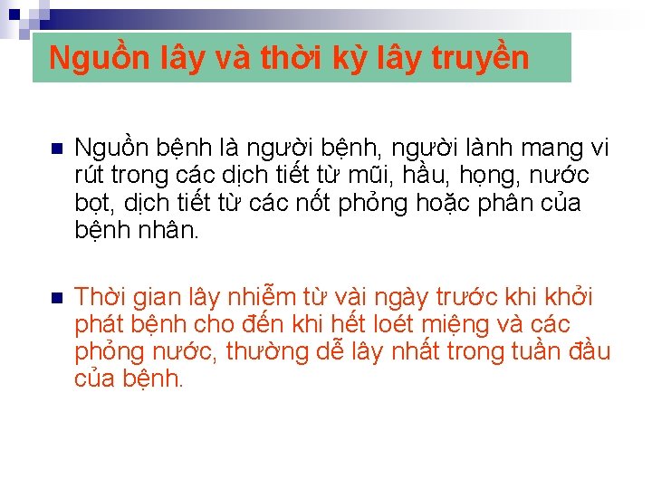  Nguồn lây và thời kỳ lây truyền n Nguồn bệnh là người bệnh,