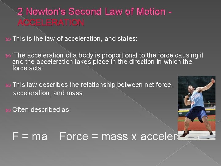 2 Newton's Second Law of Motion - ACCELERATION This is the law of acceleration,