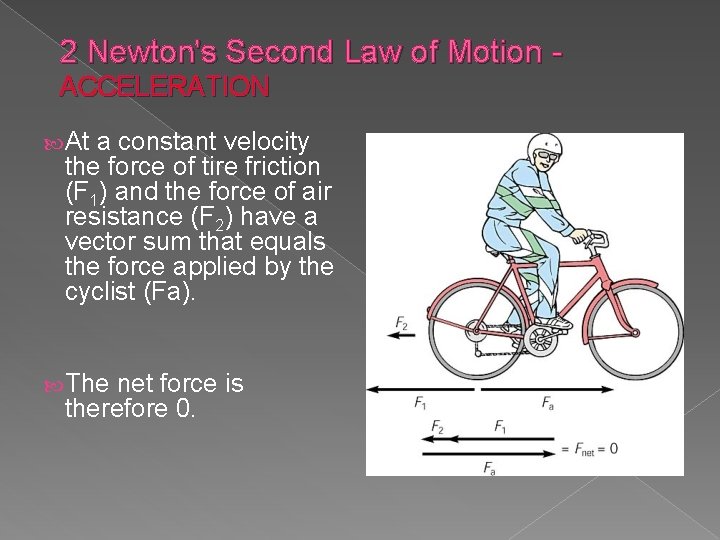 2 Newton's Second Law of Motion - ACCELERATION At a constant velocity the force