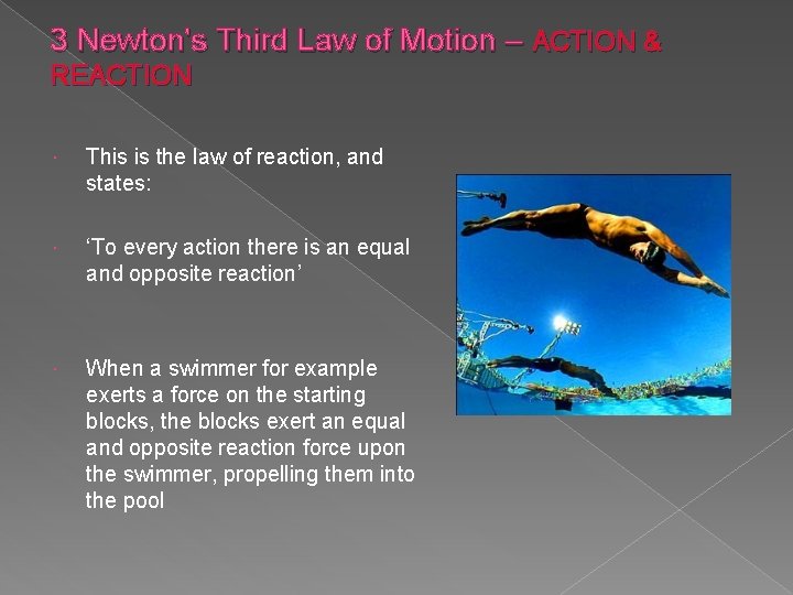3 Newton's Third Law of Motion – ACTION & REACTION This is the law