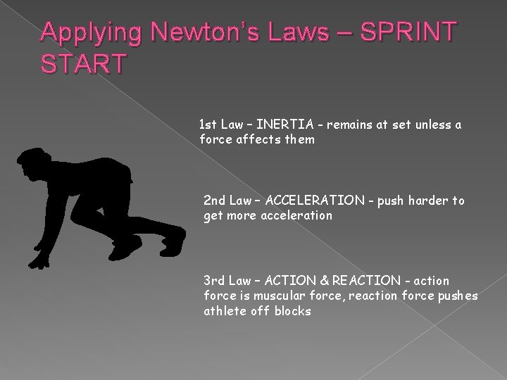 Applying Newton’s Laws – SPRINT START 1 st Law – INERTIA - remains at
