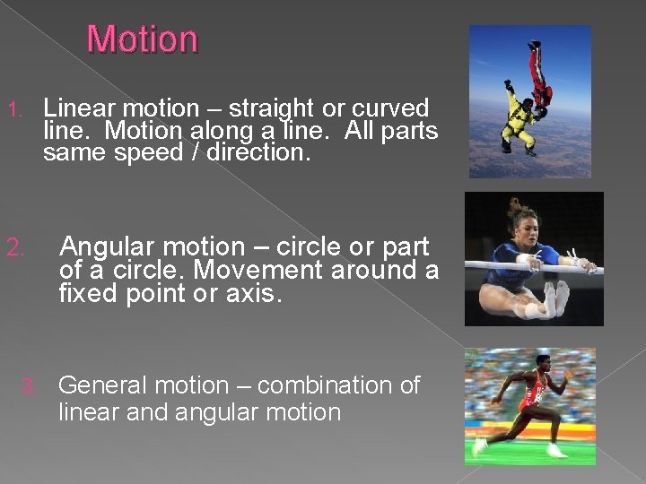 Motion 1. Linear motion – straight or curved line. Motion along a line. All