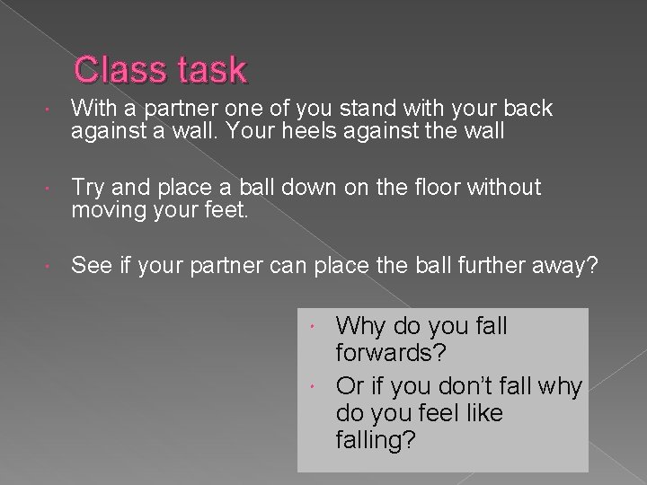 Class task With a partner one of you stand with your back against a