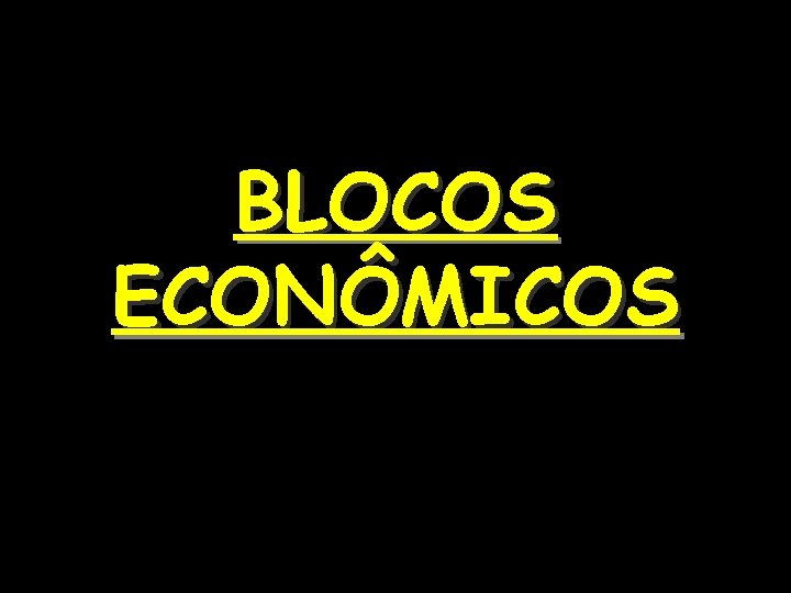 BLOCOS ECONÔMICOS 