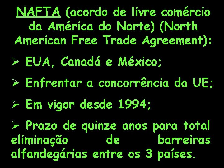 NAFTA (acordo de livre comércio da América do Norte) (North American Free Trade Agreement):