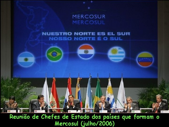 Reunião de Chefes de Estado dos países que formam o Mercosul (julho/2006) 