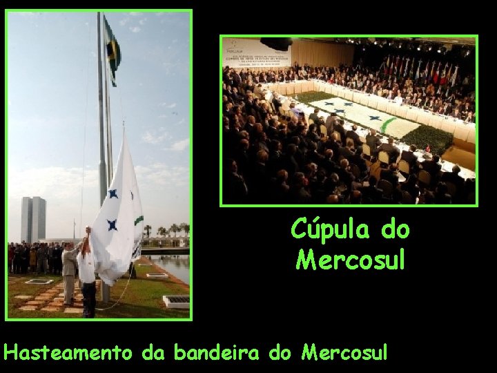 Cúpula do Mercosul Hasteamento da bandeira do Mercosul 