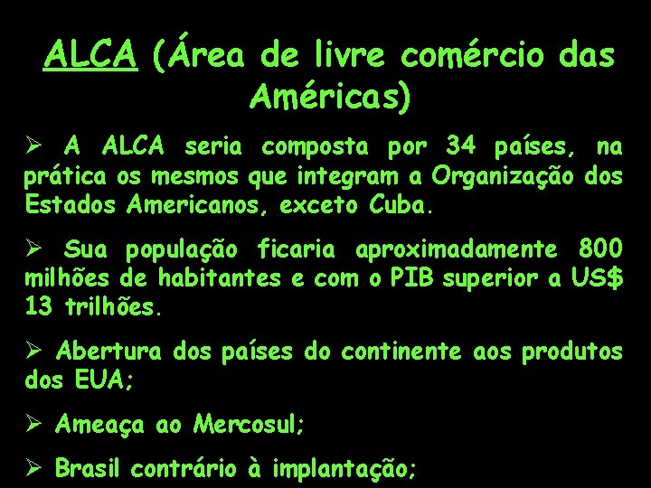 ALCA (Área de livre comércio das Américas) Ø A ALCA seria composta por 34