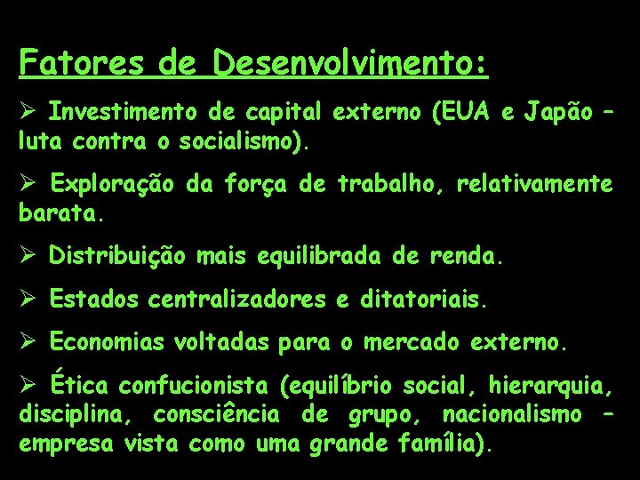 Fatores de Desenvolvimento: Ø Investimento de capital externo (EUA e Japão – luta contra