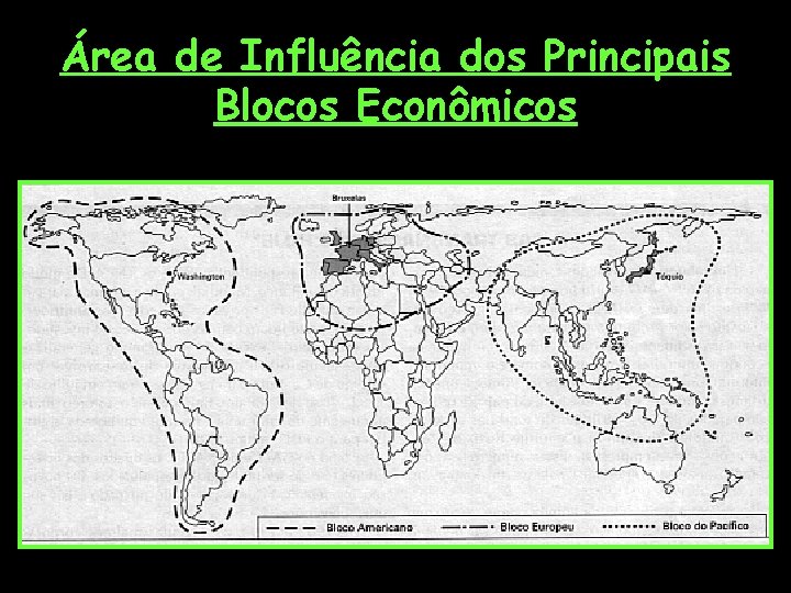 Área de Influência dos Principais Blocos Econômicos 