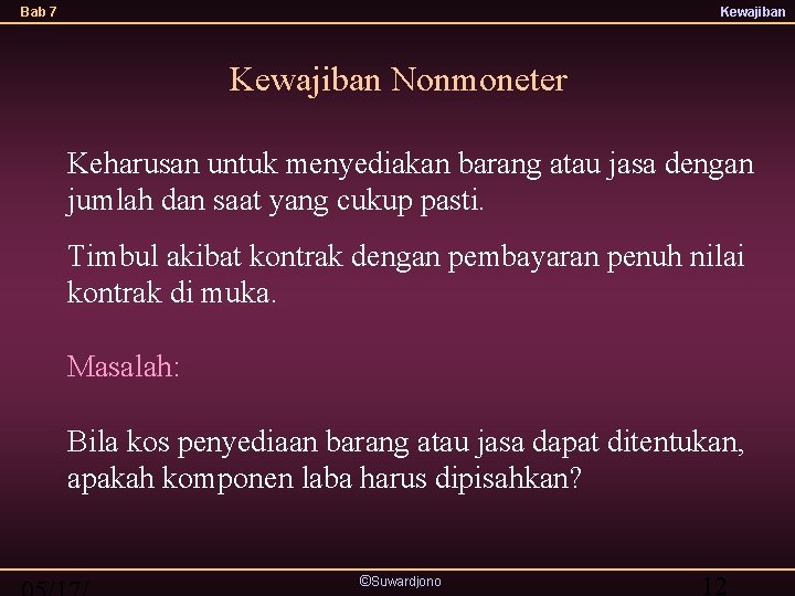 Bab 7 Kewajiban Nonmoneter Keharusan untuk menyediakan barang atau jasa dengan jumlah dan saat