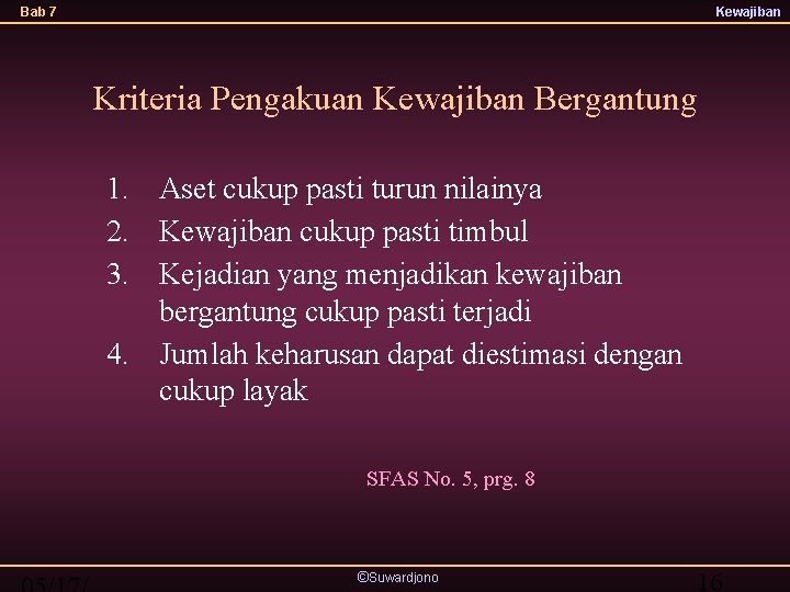 Bab 7 Kewajiban Kriteria Pengakuan Kewajiban Bergantung 1. Aset cukup pasti turun nilainya 2.