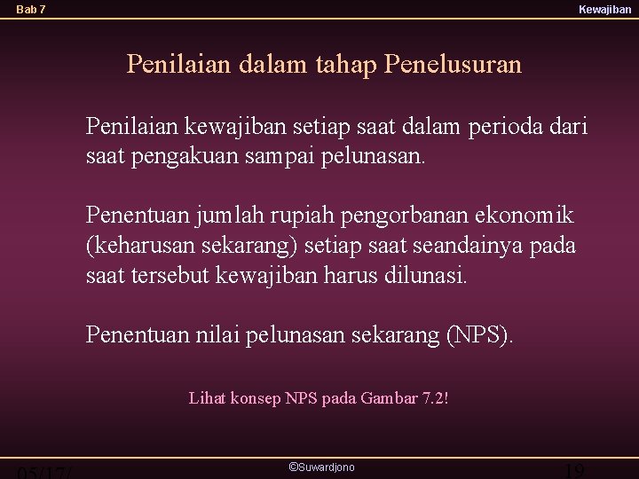 Bab 7 Kewajiban Penilaian dalam tahap Penelusuran Penilaian kewajiban setiap saat dalam perioda dari