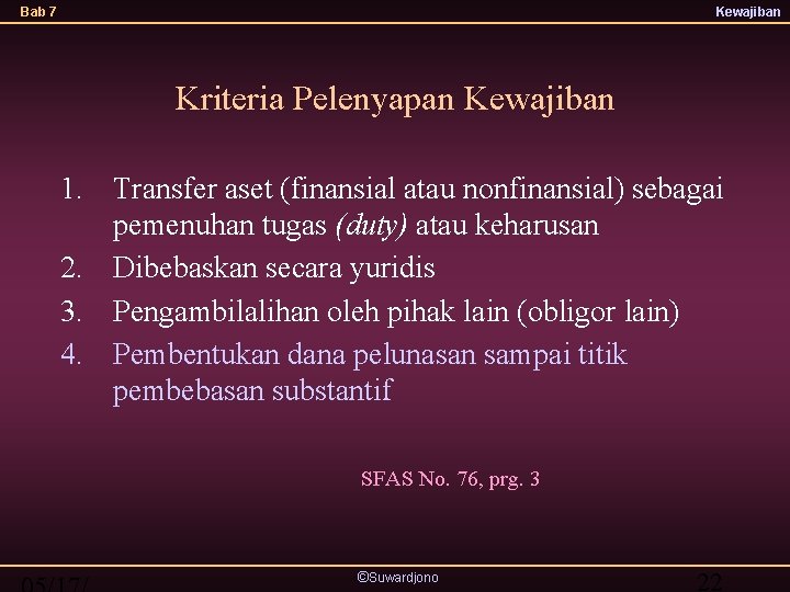 Bab 7 Kewajiban Kriteria Pelenyapan Kewajiban 1. Transfer aset (finansial atau nonfinansial) sebagai pemenuhan