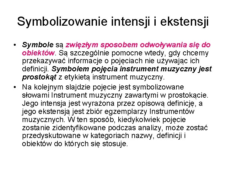 Symbolizowanie intensji i ekstensji • Symbole są zwięzłym sposobem odwoływania się do obiektów. Są