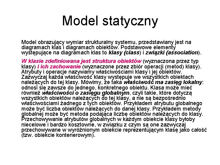 Model statyczny Model obrazujący wymiar strukturalny systemu, przedstawiany jest na diagramach klas i diagramach