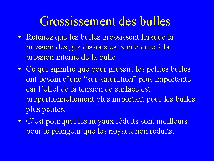 Grossissement des bulles • Retenez que les bulles grossissent lorsque la pression des gaz