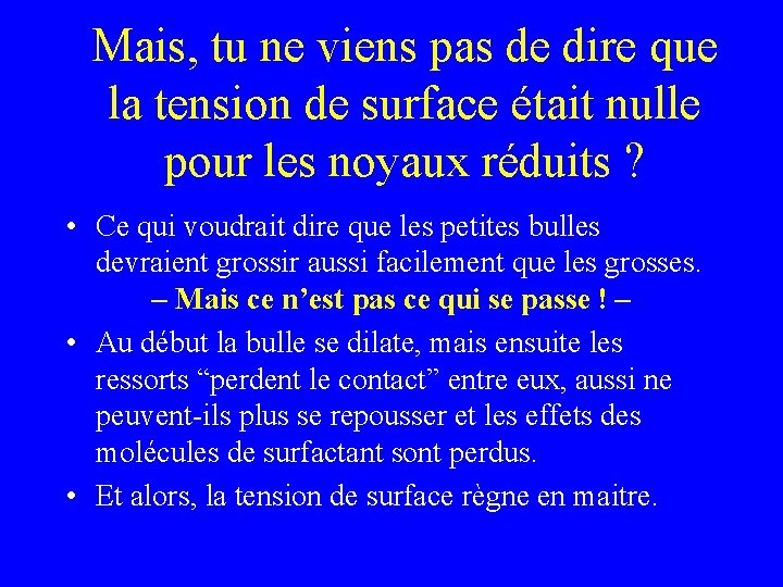 Mais, tu ne viens pas de dire que la tension de surface était nulle