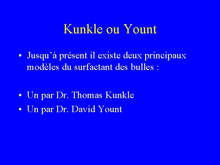 Kunkle ou Yount • Jusqu’à présent il existe deux principaux modèles du surfactant des