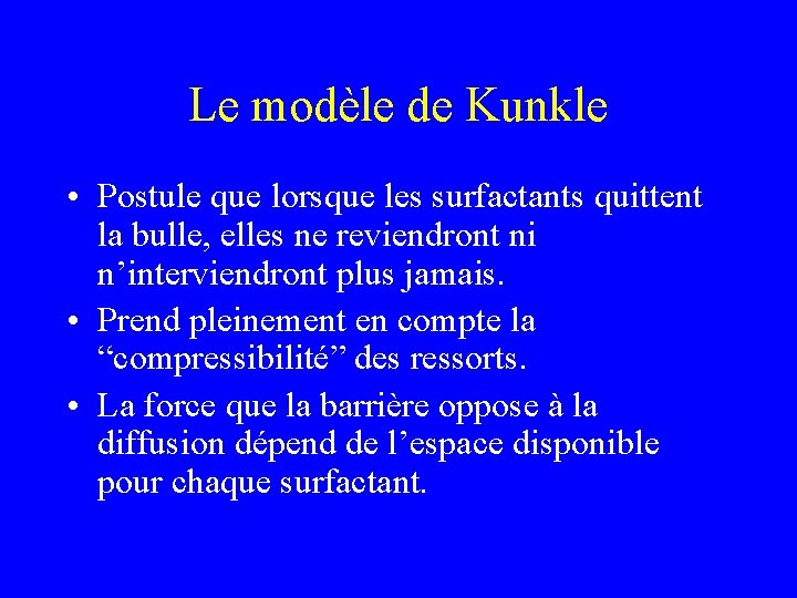 Le modèle de Kunkle • Postule que lorsque les surfactants quittent la bulle, elles