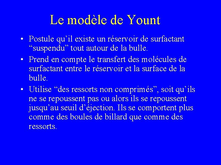 Le modèle de Yount • Postule qu’il existe un réservoir de surfactant “suspendu” tout