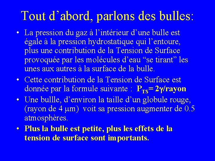 Tout d’abord, parlons des bulles: • La pression du gaz à l’intérieur d’une bulle