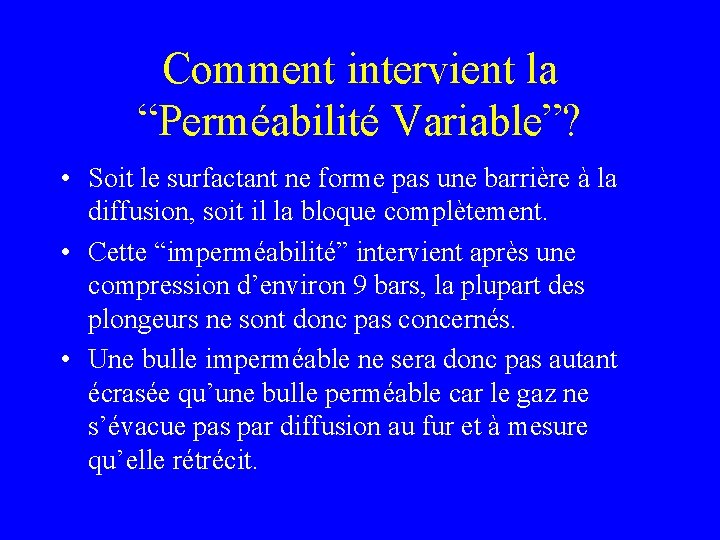 Comment intervient la “Perméabilité Variable”? • Soit le surfactant ne forme pas une barrière