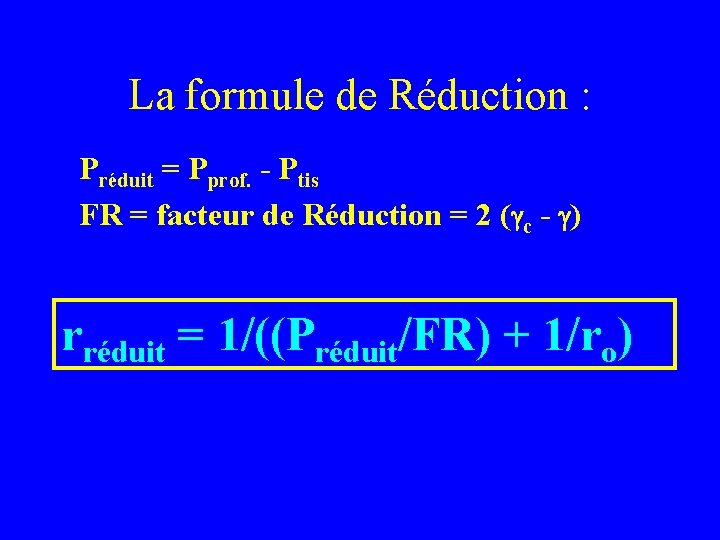 La formule de Réduction : Préduit = Pprof. - Ptis FR = facteur de
