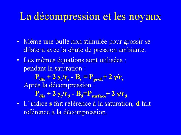 La décompression et les noyaux • Même une bulle non stimulée pour grossir se