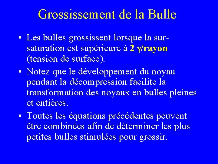 Grossissement de la Bulle • Les bulles grossissent lorsque la sursaturation est supérieure à