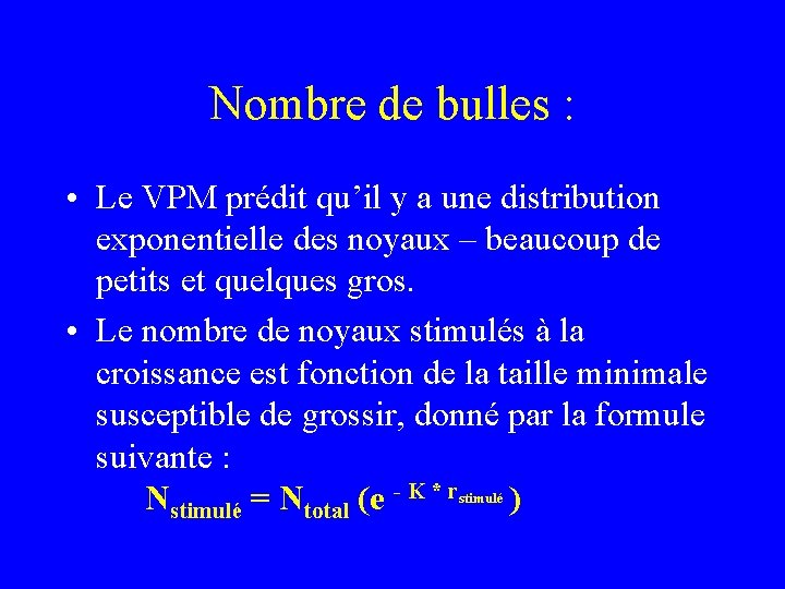 Nombre de bulles : • Le VPM prédit qu’il y a une distribution exponentielle