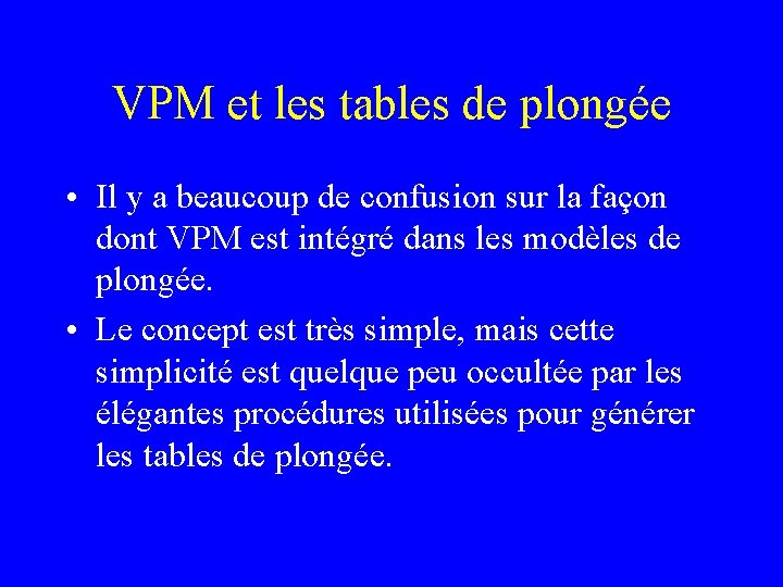 VPM et les tables de plongée • Il y a beaucoup de confusion sur