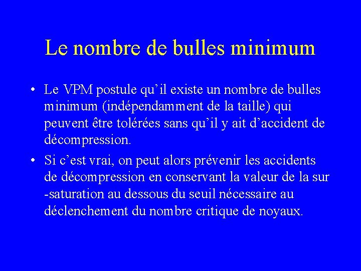 Le nombre de bulles minimum • Le VPM postule qu’il existe un nombre de