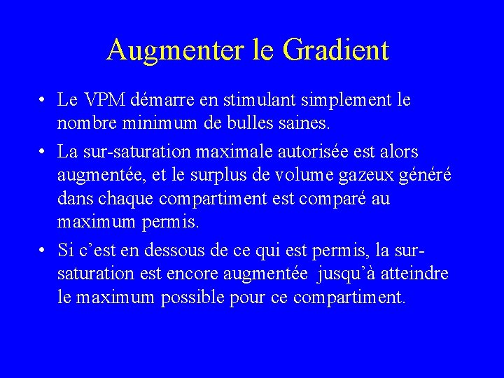 Augmenter le Gradient • Le VPM démarre en stimulant simplement le nombre minimum de